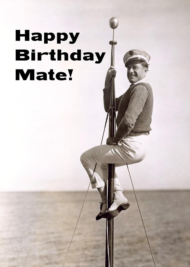 Happy Birthday Mate Greeting Card Photograph by Everett