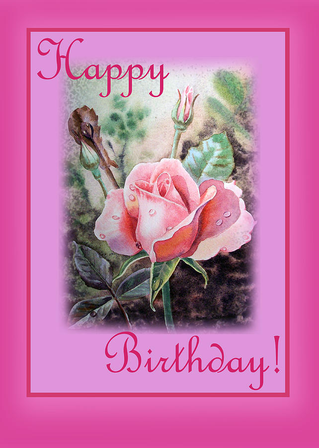 Happy Birthday Pink Rose  Painting by Irina Sztukowski
