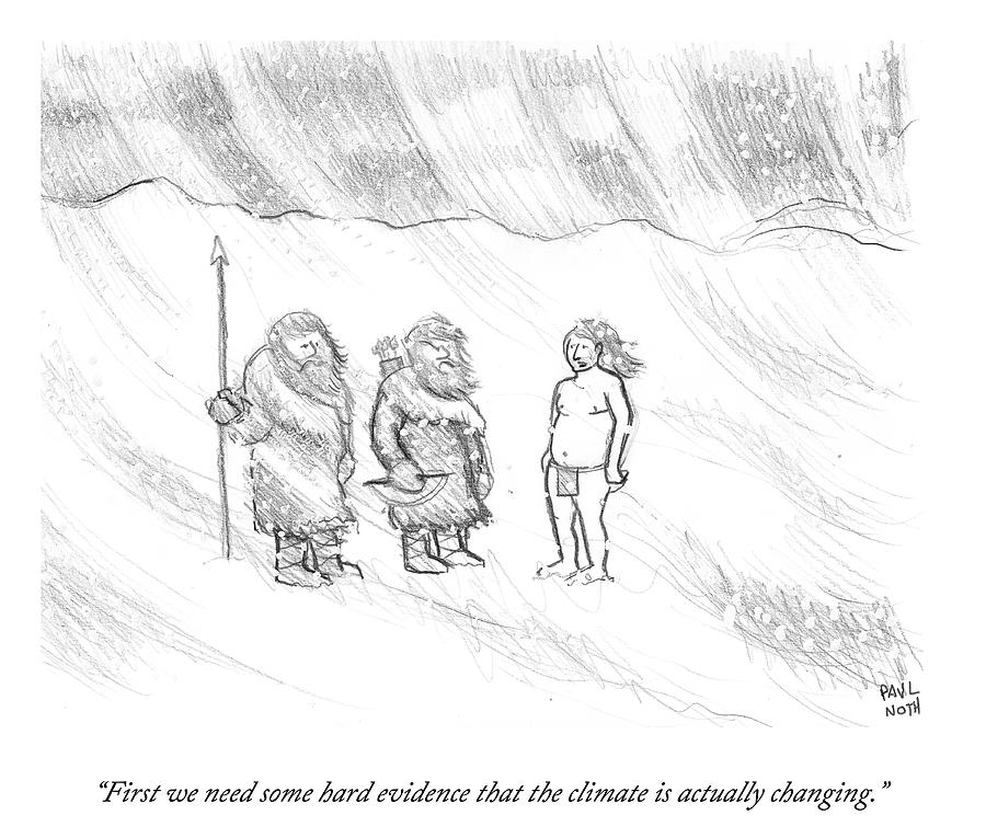 Hard Evidence That The Climate Is Actually Drawing by Paul Noth