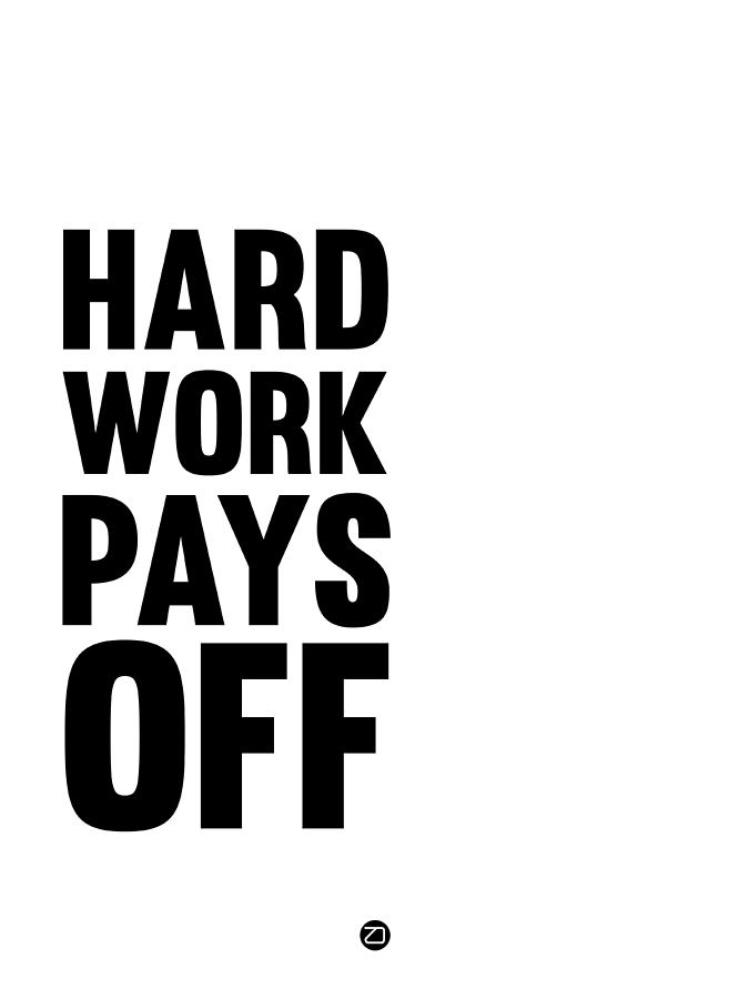 Hard Work Pays Off Poster 2 Digital Art By Naxart Studio