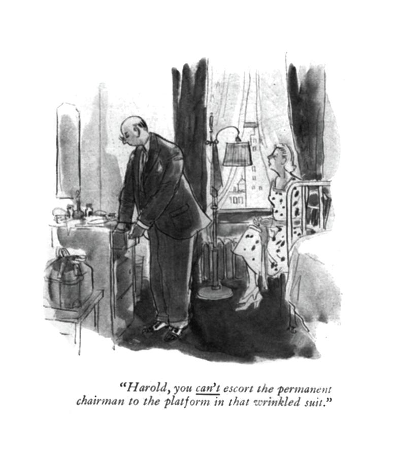 Harold, You Cant Escort The Permanent Chairman Drawing by Perry Barlow Harold, You Cant Escort The Permanent Chairman Drawing by Perry Barlow