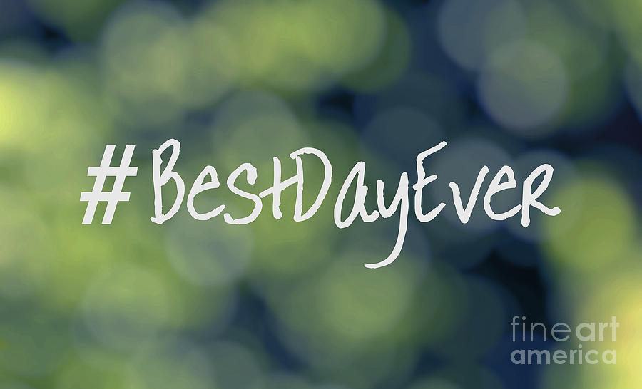 Sign Mixed Media - Hashtag Best Day Ever by Ella Kaye Dickey