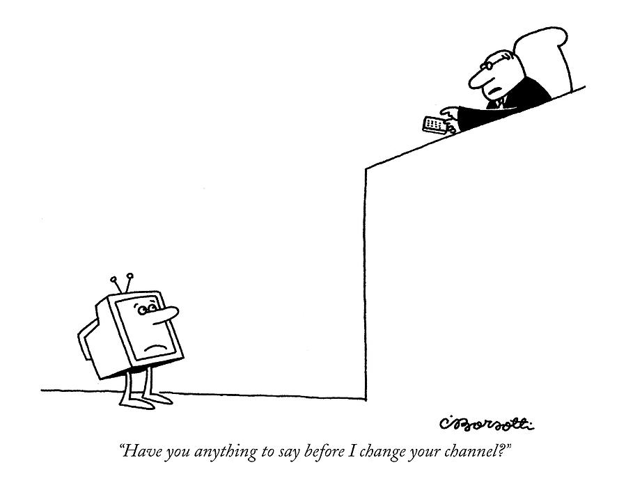 Have You Anything To Say Before I Change Drawing by Charles Barsotti Have You Anything To Say Before I Change Drawing by Charles Barsotti