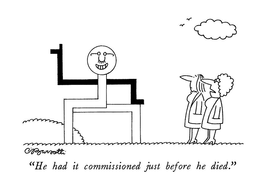 He Had It Commissioned Just Before He Died Drawing by Charles Barsotti