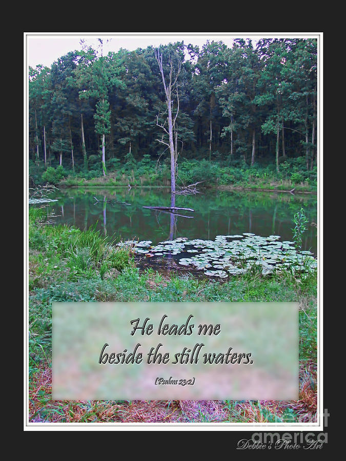 He Leads me beside the Still Waters Photograph by Debbie Portwood