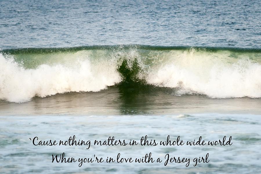 Heart Wave Seaside NJ Jersey Girl Quote Photograph by Terry DeLuco
