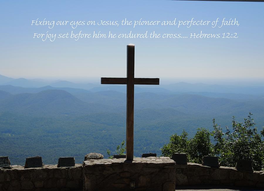 Mountain Photograph - Hebrews 12-2 by Judy  Waller