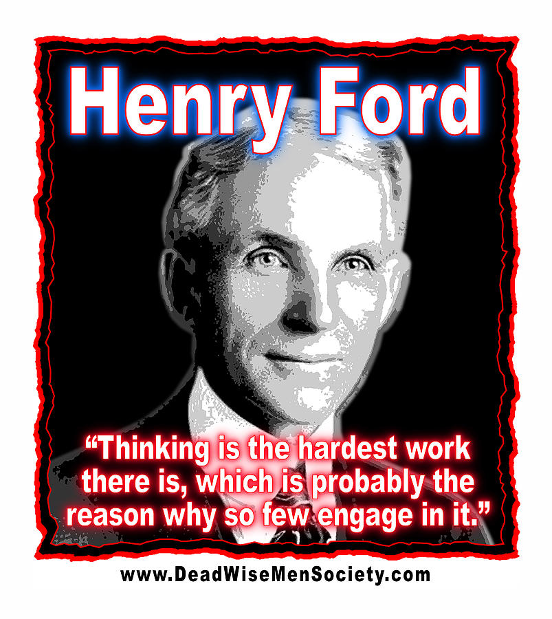 Henry Ford Thinking Is Hard Work Digital Art by K Scott Teeters