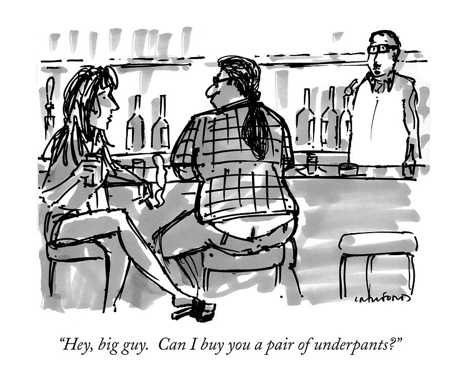 Hey, Big Guy.  Can I Buy You A Pair Of Underpants? Drawing by Michael Crawford