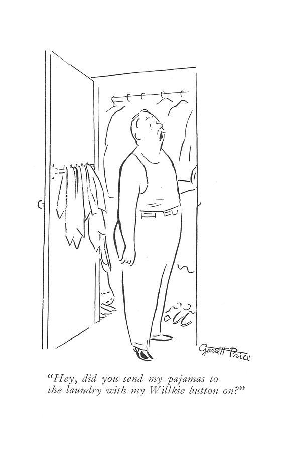 Hey, Did You Send My Pajamas To The Laundry Drawing by Garrett Price