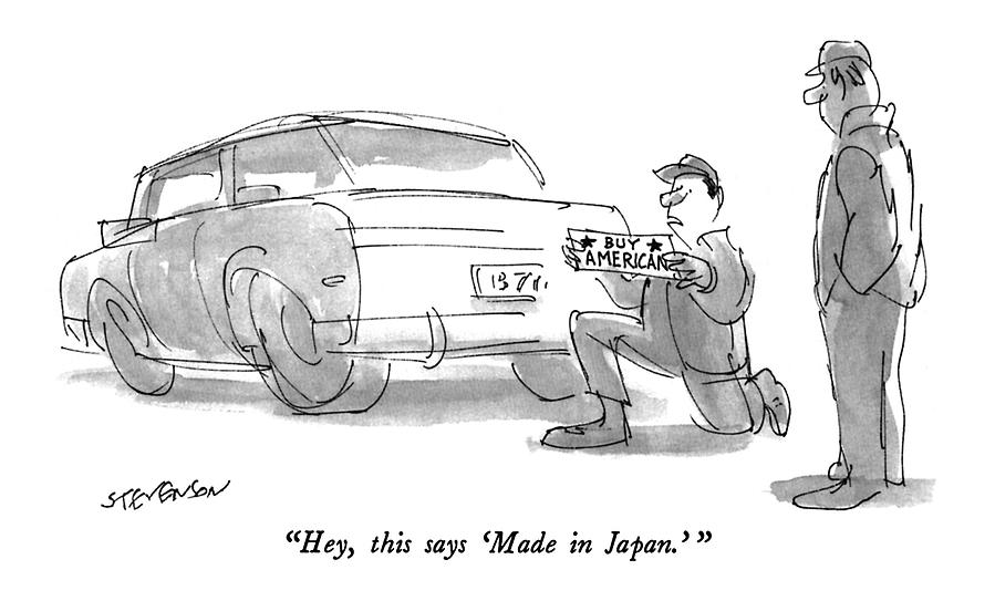Hey, This Says made In Japan. Drawing by James Stevenson