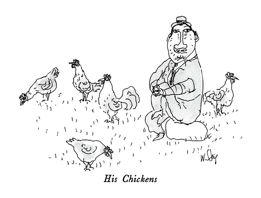 His Chickens Drawing by William Steig