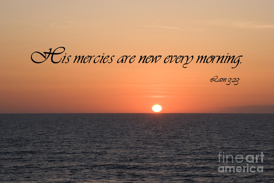 His Mercies Are New Every Morning Photograph