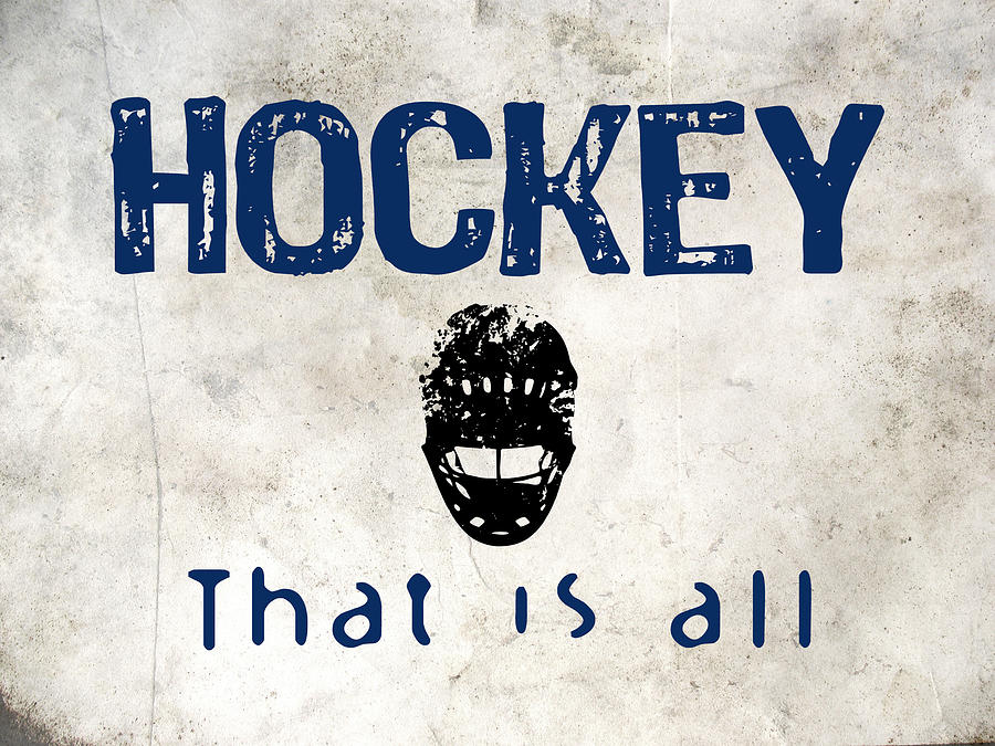 Hockey Digital Art - Hockey That Is All by Flo Karp