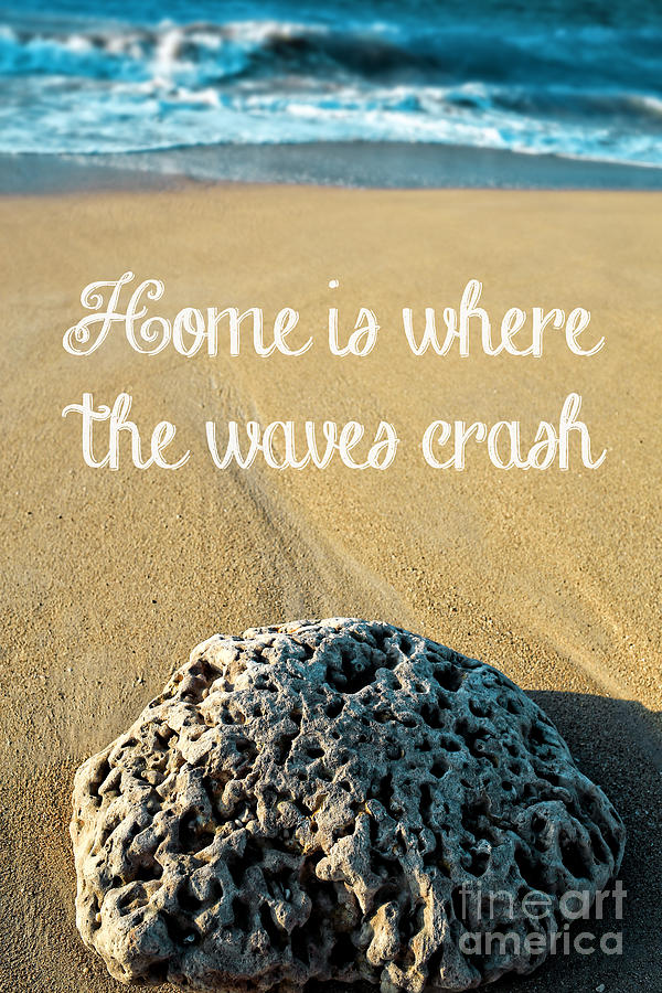 Home is where the waves crash Photograph by Edward Fielding