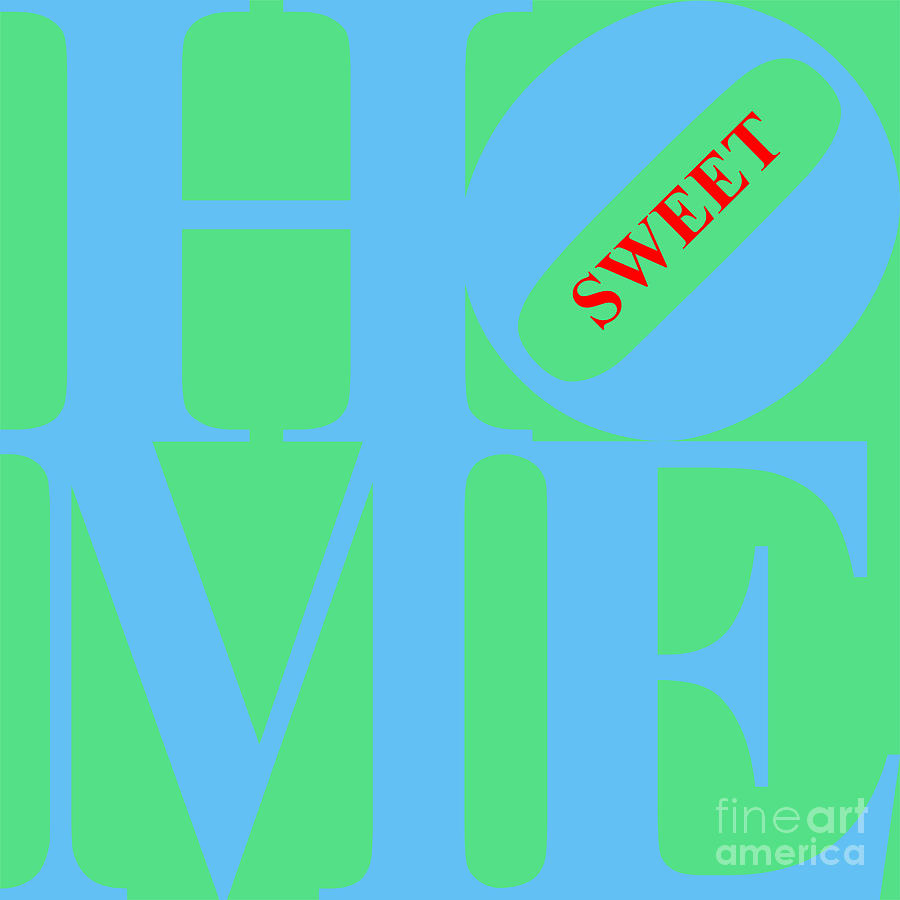 Home Digital Art - Home Sweet Home 20130713 Blue Green Red by Wingsdomain Art and Photography Home Digital Art - Home Sweet Home 20130713 Blue Green Red by Wingsdomain Art and Photography