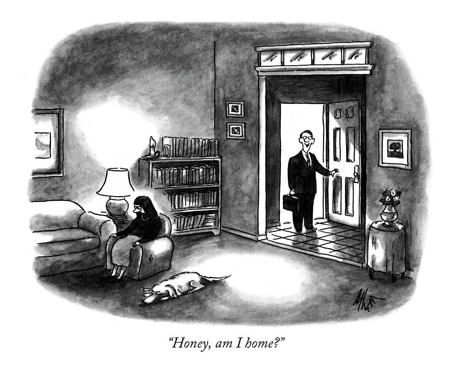 Honey, Am I Home? Drawing by Frank Cotham