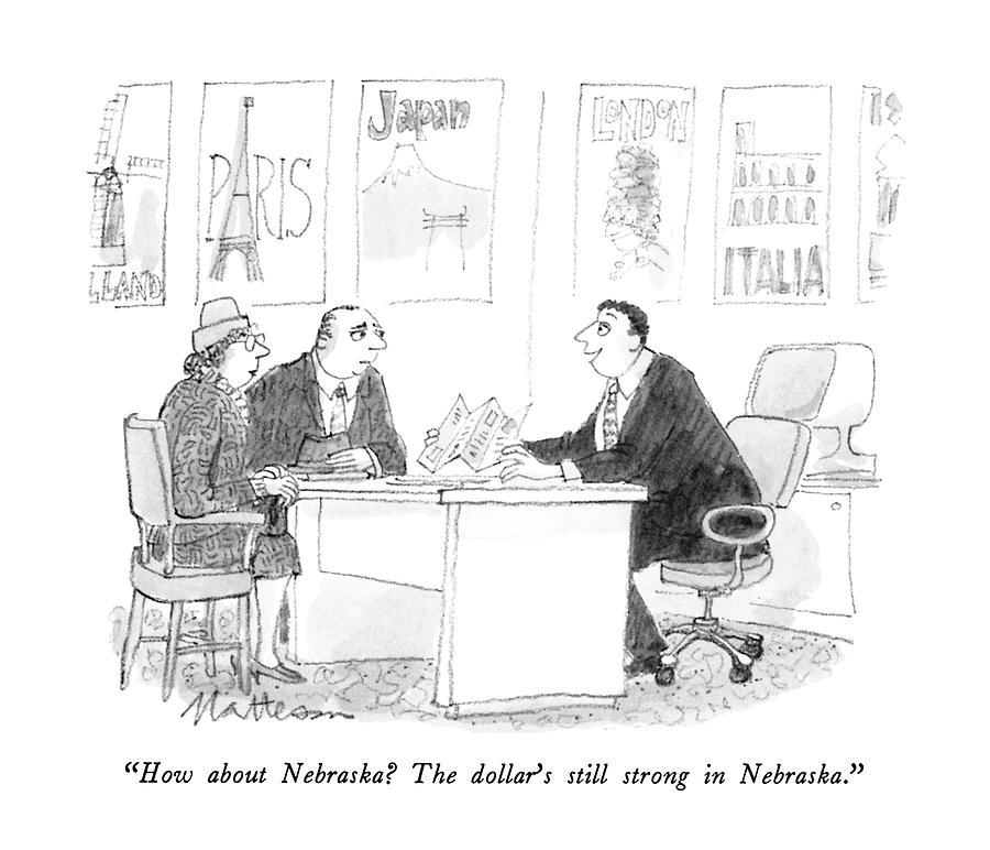 How About Nebraska?  The Dollars Still Strong Drawing by Rip Matteson