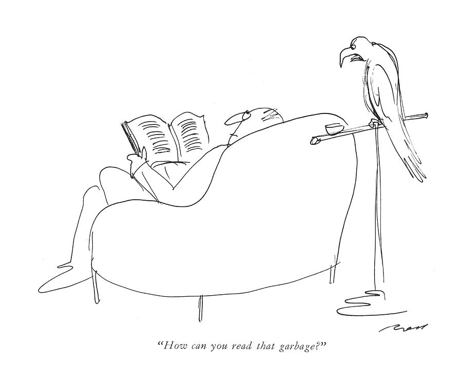 How Can You Read That Garbage? Drawing by Al Ross