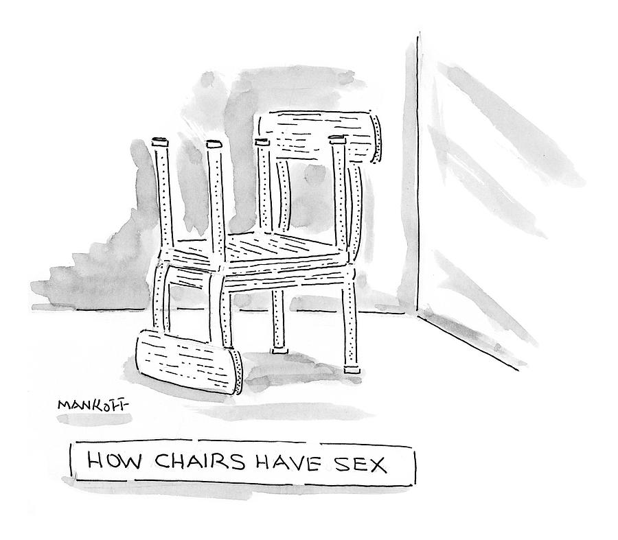 How Chairs Have Sex Drawing By Robert Mankoff