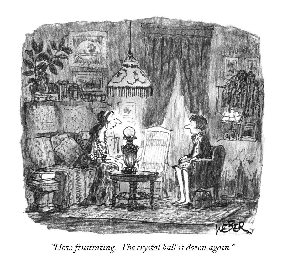 How Frustrating. The Crystal Ball Is Down Again Drawing by Robert Weber