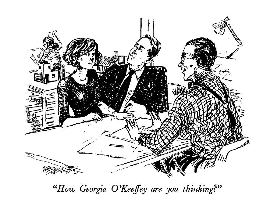 How Georgia Okeeffey Are You Thinking? Drawing by William Hamilton