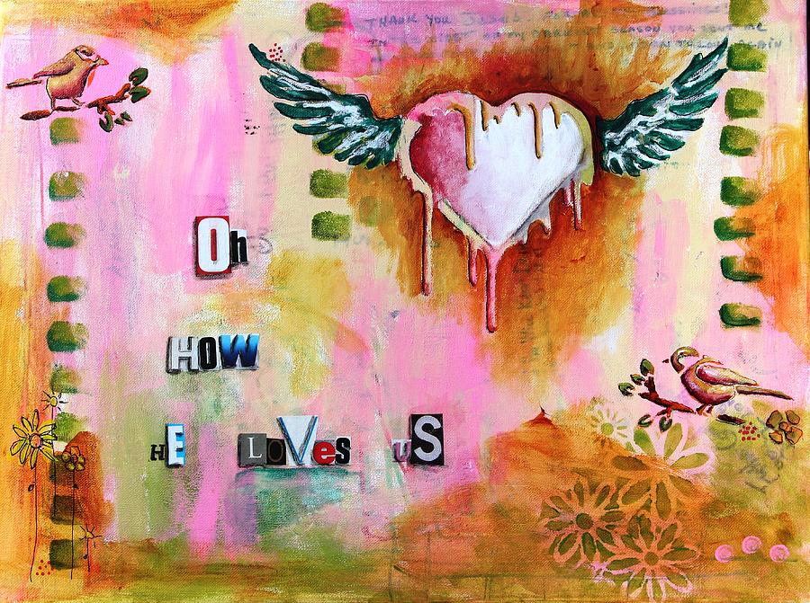 How He loves Mixed Media by Carrie Todd