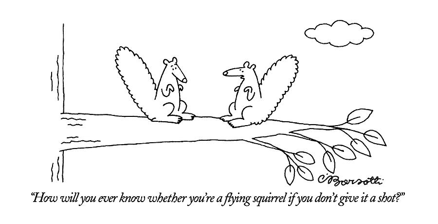 How Will You Ever Know Whether Youre A Flying Drawing by Charles Barsotti