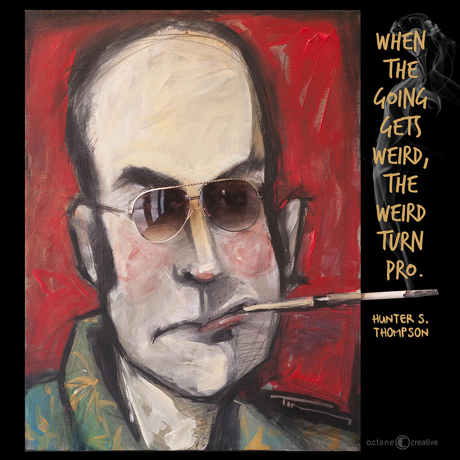 Hunter S. Thompson weird quote poster Digital Art by Tim Nyberg