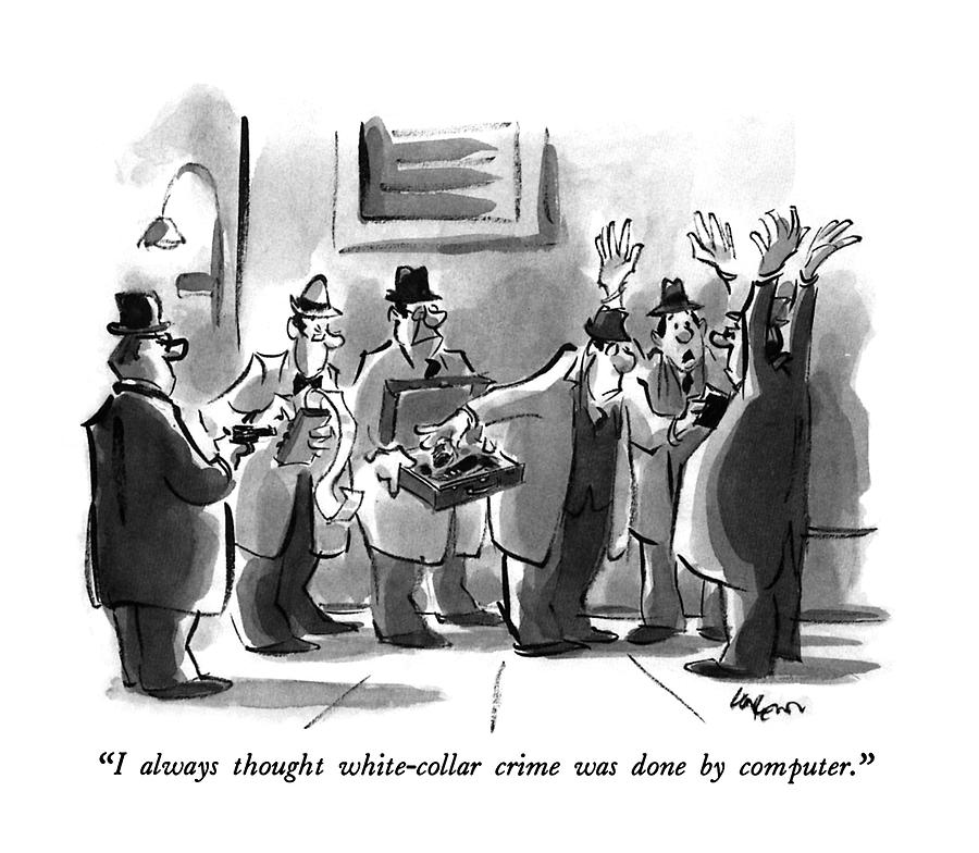 I Always Thought White-collar Crime Was Done Drawing by Lee Lorenz