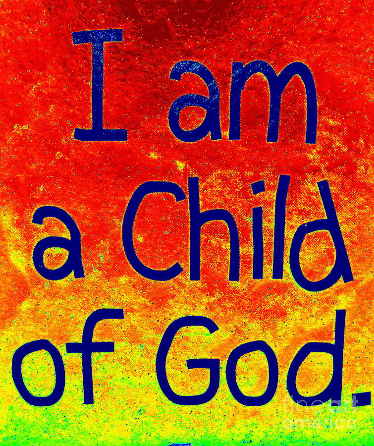 I Am A Child Of God Photograph by Ed Weidman - Fine Art America