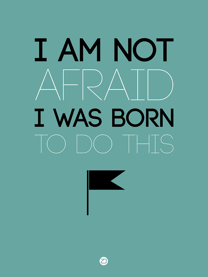 I Am Not Afraid Poster 2 Digital Art by Naxart Studio