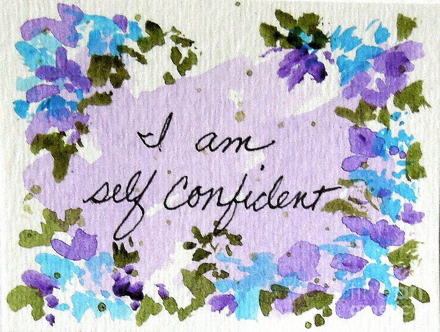 Flower Painting - I Am Self Confident Affirmation by Elizabeth Crabtree
