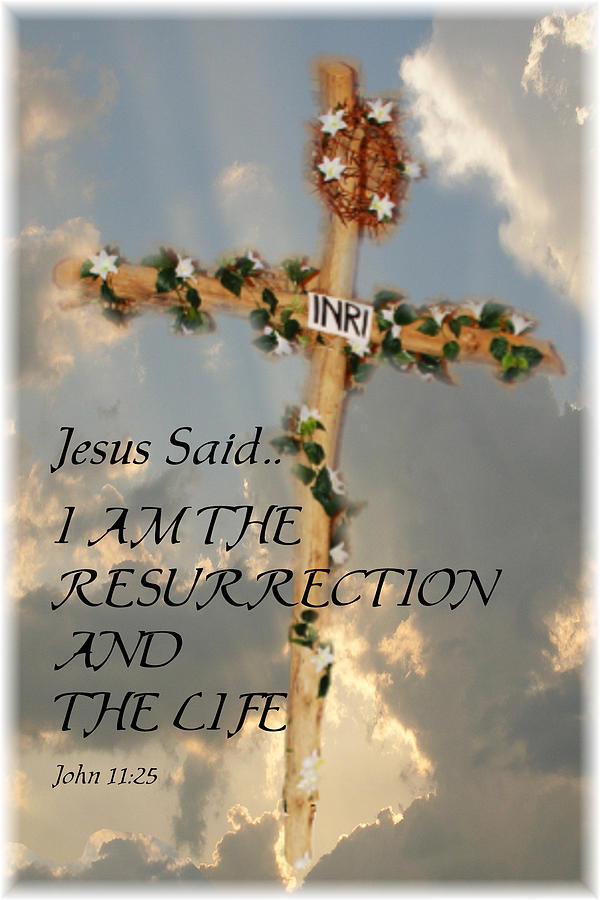 I Am The Resurrection.. Photograph by Janice Adomeit