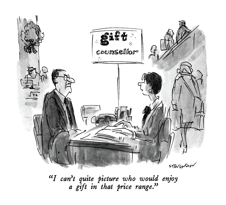 I Cant Quite Picture Who Would Enjoy A Gift Drawing by James Stevenson