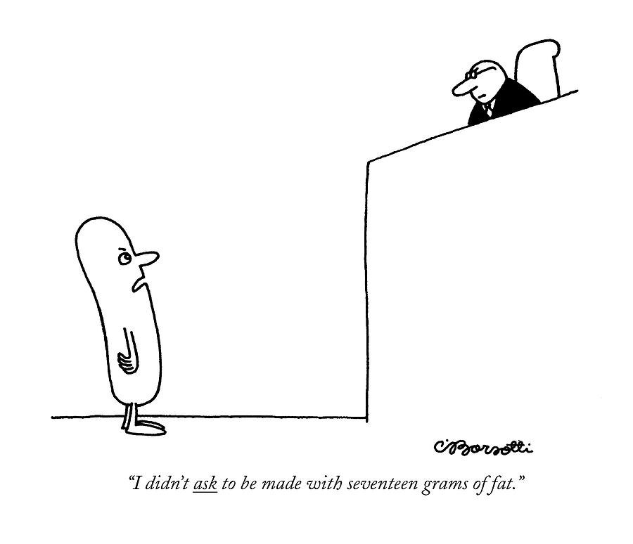 I Didnt Ask To Be Made With Seventeen Grams Drawing by Charles Barsotti