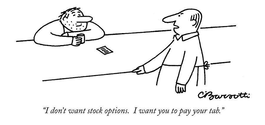 I Dont Want Stock Options. I Want You To Pay Drawing by Charles Barsotti I Dont Want Stock Options. I Want You To Pay Drawing by Charles Barsotti