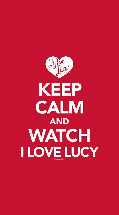 I Love Lucy - Keep Calm And Watch Digital Art by Brand A