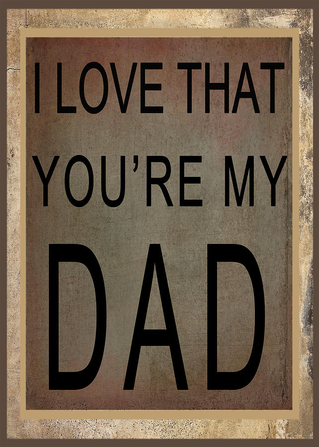 I Love That Youre My Dad - Card Digital Art by Paulette B Wright