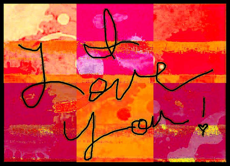 I Love You Digital Art by Carrie OBrien Sibley