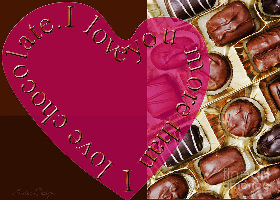 I Love You More Than I Love Chocolate 5 Mixed Media by Andee Design