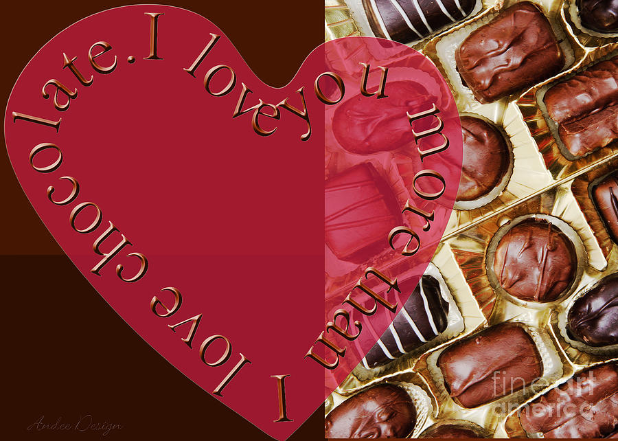 I Love You More Than I Love Chocolate 6 Mixed Media by Andee Design