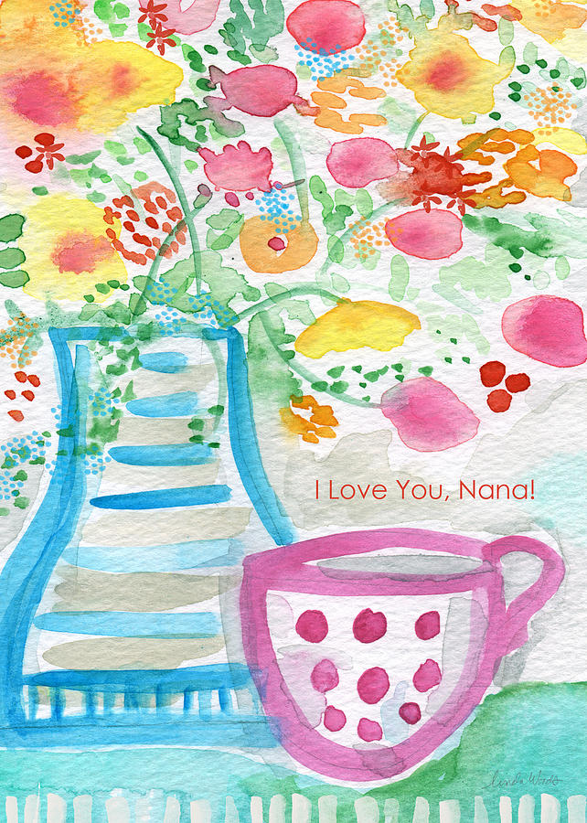 I Love You Nana- floral greeting card Painting by Linda Woods