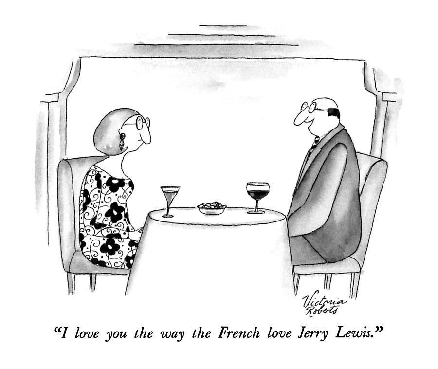 I Love You The Way The French Love Jerry Lewis Drawing by Victoria Roberts