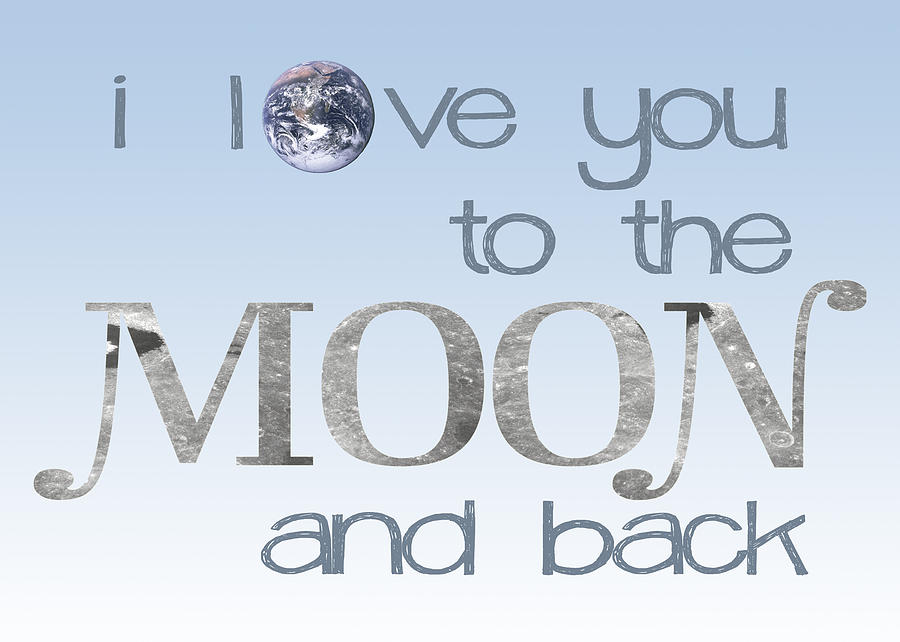 I Love You to the Moon and Back Digital Art by Heather Applegate