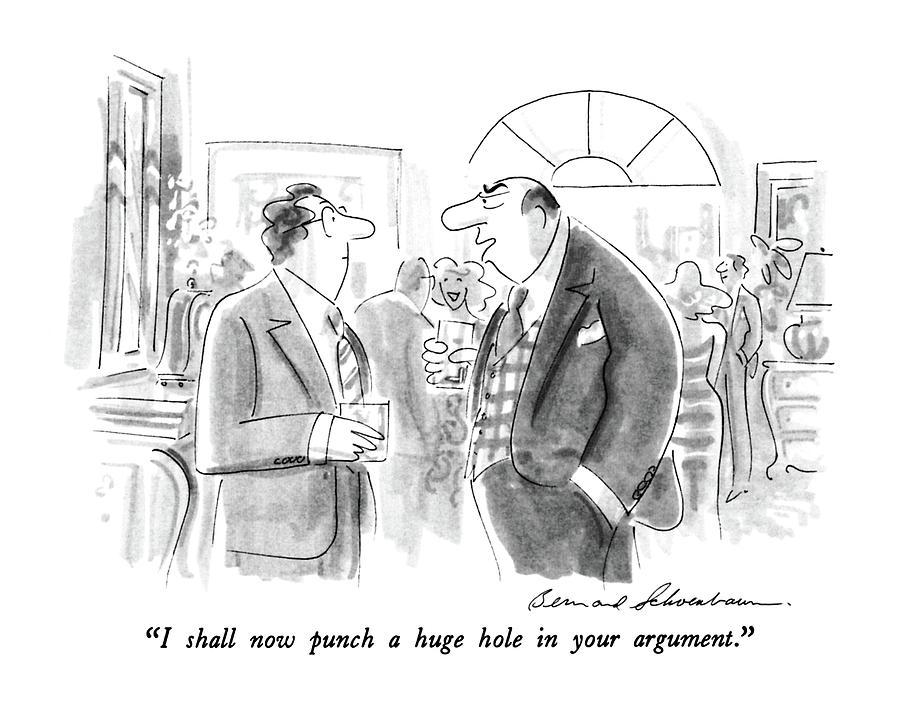 I Shall Now Punch A Huge Hole In Your Argument Drawing by Bernard Schoenbaum