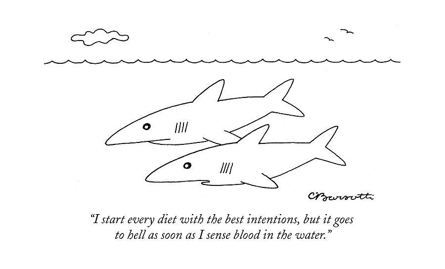 Animal Drawing - I Start Every Diet With The Best Intentions by Charles Barsotti
