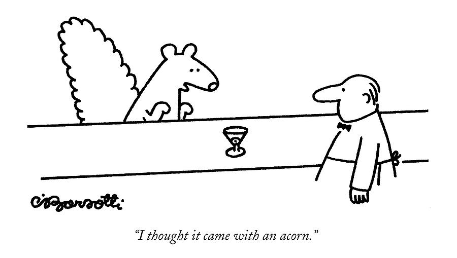I Thought It Came With An Acorn Drawing by Charles Barsotti