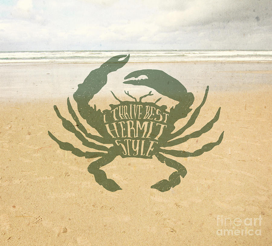 Wildlife Photograph - I Thrive Best Hermit Style Typography Crab Beach Sea by Beverly Claire Kaiya