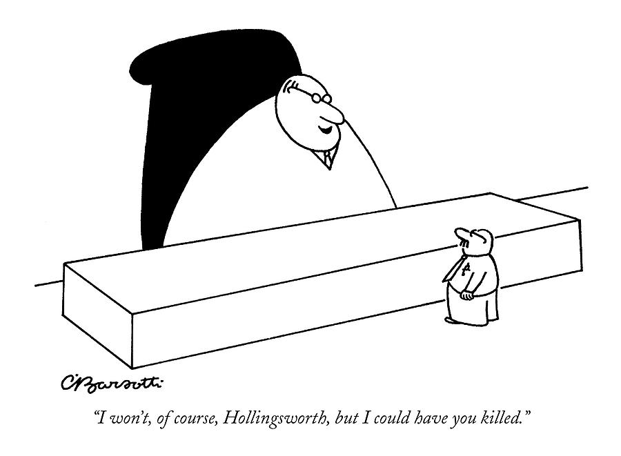 I Wont, Of Course, Hollingsworth, But Drawing by Charles Barsotti
